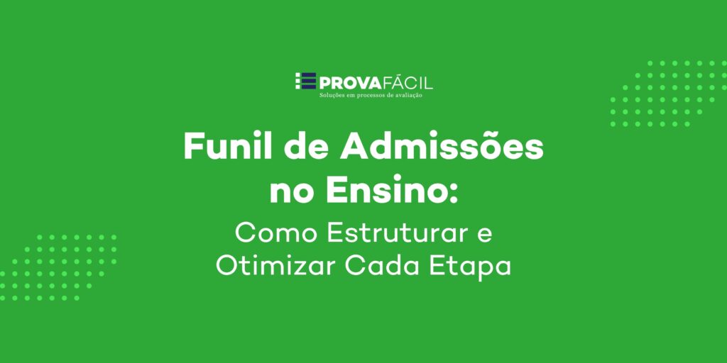 Funil de Admissões no Ensino: Como Otimizar Cada Etapa