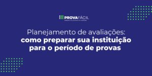 Planejamento de Avaliações: Prepare sua Instituição